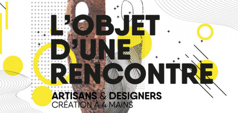 Exposition "L'Objet d'une rencontre" - Rencontre entre designers et artisans d'art